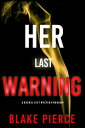 Her Last Warning (A Rachel Gift FBI Suspense ThrillerーBook 21)【電子書籍】[ Blake Pier...