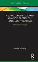 Global Englishes and Change in English Language Teaching Attitudes and Impact【電子書籍】 Nicola Galloway