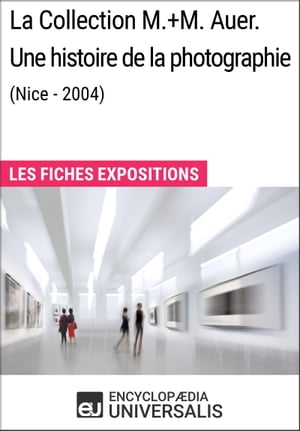 La Collection M.+M. Auer. Une histoire de la photographie (Nice - 2004)