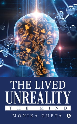 The Lived Unreality The Mind【電子書籍】[ 