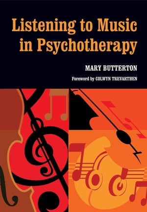 Listening to Music in PsychotherapyŻҽҡ[ Mary Butterton ]