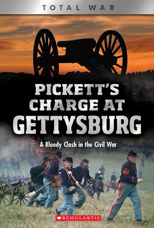 Pickett 039 s Charge at Gettysburg: A Bloody Clash in the Civil War (XBooks: Total War)【電子書籍】 Jennifer Johnson