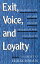 Exit, Voice, and Loyalty Responses to Decline in Firms, Organizations, and StatesŻҽҡ[ Albert O. Hirschman ]