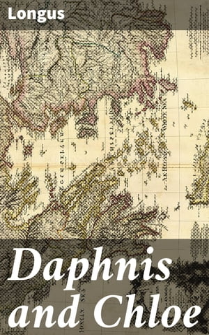 Daphnis and Chloe【電子書籍】[ Longus ]