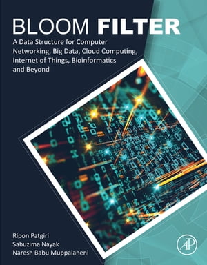 Bloom Filter A Data Structure for Computer Networking, Big Data, Cloud Computing, Internet of Things, Bioinformatics and Beyond