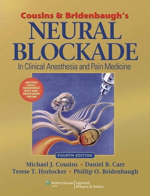 Cousins and Bridenbaugh 039 s Neural Blockade in Clinical Anesthesia and Pain Medicine【電子書籍】 Michael J. Cousins