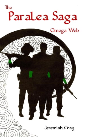 The Paralea Saga: Omega Web【電子書籍】[ Jeremiah Gray ]