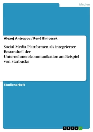 Social Media Plattformen als integrierter Bestandteil der Unternehmenskommunikation am Beispiel von Starbucks