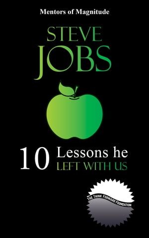 Steve Jobs: 10 Lessons He Left With Us【電子