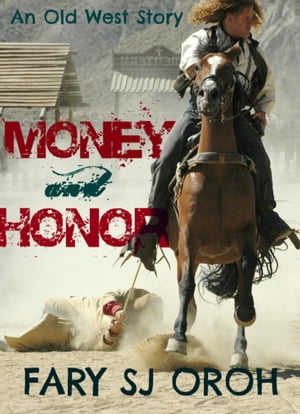 Money and Honor: An Old West Story【電子書籍】[ FARY SJ OROH ](3)