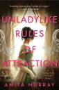 Unladylike Rules of Attraction A Marleigh Sisters Novel【電子書籍】 Amita Murray
