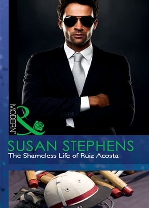 The Shameless Life Of Ruiz Acosta (Mills &Boon Modern)Żҽҡ[ Susan Stephens ]