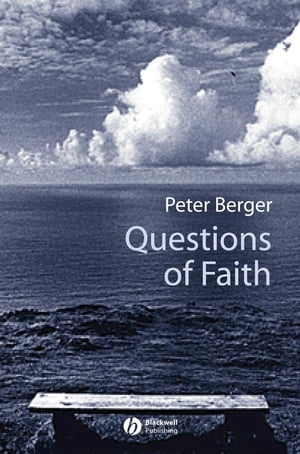 Questions of Faith A Skeptical Affirmation of Christianity【電子書籍】[ Peter Berger ]