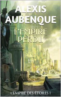 L'EMPIRE DES ?TOILES 1【電子書籍】[ Alexis Aubenque ]