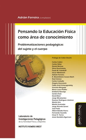 Pensando la Educaci?n F?sica como ?rea de conocimiento Problematizaciones pedag?gicas del sujeto y el cuerpo