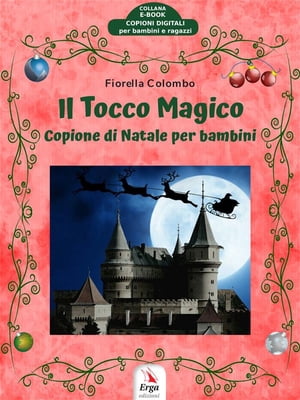 楽天楽天Kobo電子書籍ストアIl Tocco Magico Copione di Natale per bambini【電子書籍】[ Fiorella Colombo ]