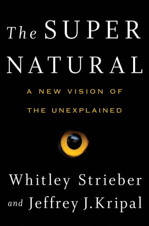 The Super Natural Why the Unexplained Is Real