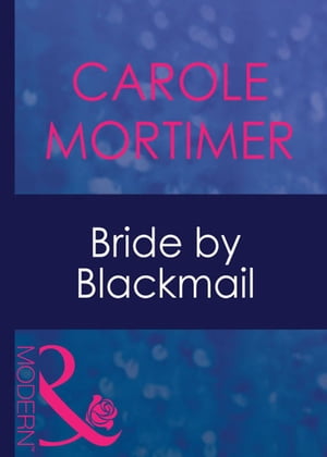 Bride By Blackmail (Mills & Boon Modern) (Wedlocked!, Book 60)