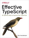 Effective TypeScript 62 Specific Ways to Improve Your TypeScript