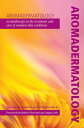 Aromadermatology Aromatherapy in the Treatment and Care of Common Skin Condition...