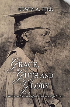 Grace, Guts and Glory Stories and Psalms of a Ma