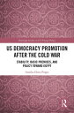 US Democracy Promotion after the Cold War Stability, Basic Premises, and Policy toward Egypt【電子書籍】 Annika Elena Poppe