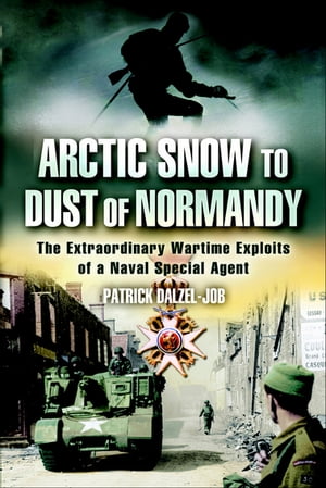 Arctic Snow to Dust of Normandy The Extraordinar