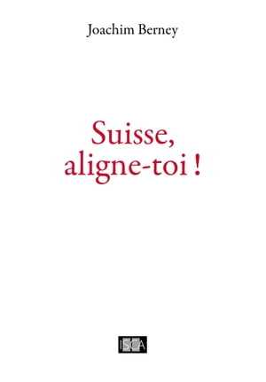 Suisse, aligne-toi !