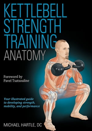 Kettlebell Strength Training Anatomy【電子書籍】 Michael Hartle