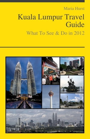Kuala Lumpur, Malaysia Travel Guide - What To See & Do
