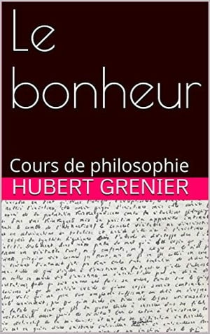 Le bonheur Cours de philosophie【電子書籍