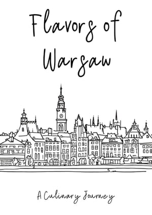 Flavors of Warsaw: A Culinary Journey