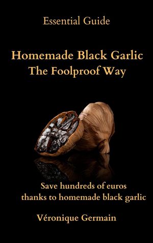 Homemade Black Garlic -The Foolproof Way