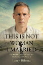 This Is Not The Woman I Married Her Midlife Crisis and What Her Husband Can Do a...