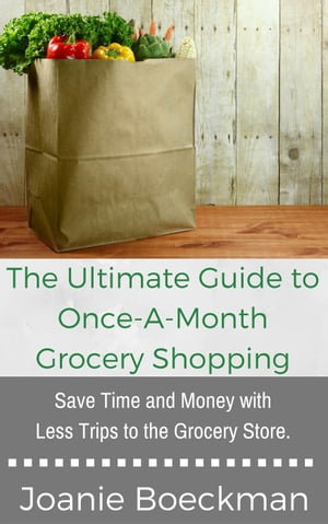 The Ultimate Guide to Once-a-Month Grocery Shopping