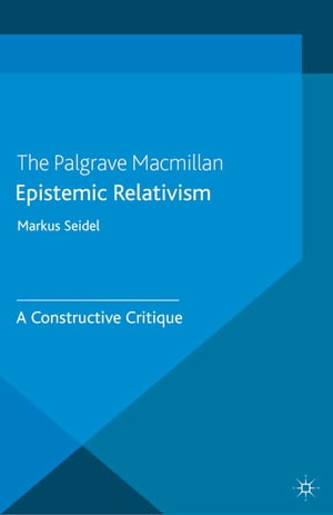 Epistemic Relativism A Constructive Critique