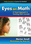 Eyes on Math A Visual Approach to Teaching Math Concepts【電子書籍】[ Marian Small ]