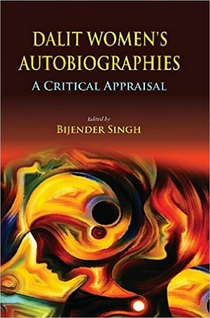 Dalit Women's Autobiographies A Critical Appraisal