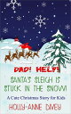 Dad Help Santa 039 s Sleigh is Stuck in the Snow : A Cute Christmas Story for Kids【電子書籍】 Holly-Anne Divey