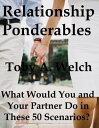 ŷKoboŻҽҥȥ㤨Relationship Ponderables: What Would You and Your Partner Do in These 50 Scenarios?Żҽҡ[ Toby Welch ]פβǤʤ105ߤˤʤޤ