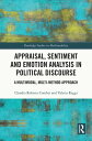 Appraisal, Sentiment and Emotion Analysis in Political Discourse A Multimodal, Multi-method Approach