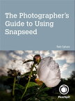 Photographer's Guide to Using Snapseed, The【電子書籍】[ Rob Sylvan ]