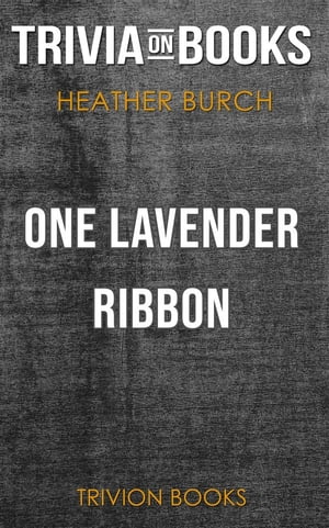 One Lavender Ribbon by Heather Burch (Trivia-On-Books)【電子書籍】[ Trivion Books ]
