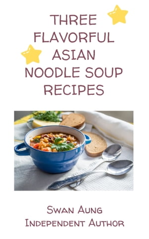 Three Flavorful Asian Noodle Soup Recipes