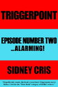 Triggerpoint: Episode Number Two... Alarming!