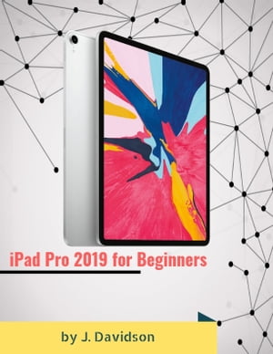 iPad Pro 2019 for BeginnersŻҽҡ[ J. Davidson ]