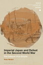 Imperial Japan and Defeat in the Second World War The Collapse of an Empire【電子書籍】 Prof. Peter Wetzler