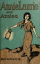 Annie Laurie and Azalea【電子書籍】[ Elia Wilkinson Peattie ]