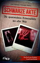 Schwarze Akte Die spannendsten Kriminalf?lle aus aller Welt. Das Buch zum Mystery True Crime Podcast. Ein Must have f?r alle Fans des wahren Verbrechens. Internationale F?lle