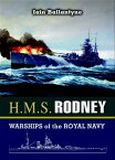 H.M.S. Rodney Warships of the Royal Navy【電子書籍】[ Iain Ballantyne ]